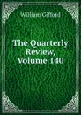 The Quarterly Review, Volume 140 - William Gifford