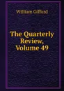 The Quarterly Review, Volume 49 - William Gifford