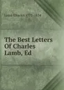 The Best Letters Of Charles Lamb, Ed. - Lamb Charles