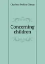 Concerning children - Charlotte Perkins Gilman