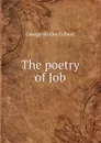 The poetry of Job - George Holley Gilbert