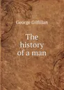 The history of a man - Gilfillan George