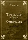 The house of the Combrays; - G Lenotre