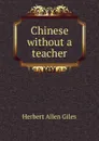 Chinese without a teacher - Giles Herbert Allen