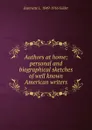 Authors at home; personal and biographical sketches of well known American writers - Jeannette L. 1849-1916 Gilder