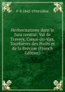 Herborisations dans le Jura central: Val de Travers, Creux-du-Van, Tourbieres des Ponts et de la Brevine (French Edition) - F-X 1842-1910 Gillot