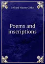 Poems and inscriptions - Gilder Richard Watson