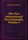 The New International Encyclopaedia, Volume 9 - Gilman Daniel Coit