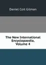 The New International Encyclopaedia, Volume 4 - Gilman Daniel Coit