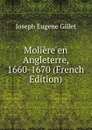 Moliere en Angleterre, 1660-1670 (French Edition) - Joseph Eugene Gillet