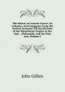 The History of Ancient Greece, Its Colonies, and Conquests: From the Earliest Accounts Till the Division of the Macedonian Empire in the East. . Philosophy, and the Fine Arts, Volume 2 - John Gillies