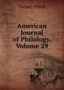 American Journal of Philology, Volume 29 - Tenney Frank