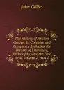 The History of Ancient Greece, Its Colonies and Conquests .Including the History of Literature, Philosophy, and the Fine Arts, Volume 2,.part 1 - John Gillies