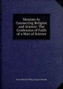 Monism As Connecting Religion and Science: The Confession of Faith of a Man of Science - Haeckel Ernst Heinrich