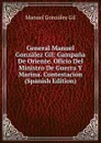 General Manuel Gonzalez Gil: Gampana De Oriente. Oficio Del Ministro De Guerra Y Marina. Contestacion (Spanish Edition) - Manuel González Gil