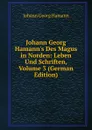 Johann Georg Hamann.s Des Magus in Norden: Leben Und Schriften, Volume 3 (German Edition) - Johann G. Hamann