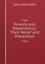 Poverty and Dependency: Their Relief and Prevention - John Lewis Gillin