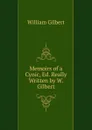 Memoirs of a Cynic, Ed. Really Written by W. Gilbert - Gilbert William