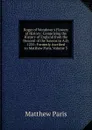 Roger of Wendover.s Flowers of History: Comprising the History of England from the Descent of the Saxons to A.D. 1235; Formerly Ascribed to Matthew Paris, Volume 3 - Matthew Paris