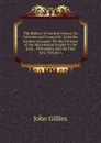 The History of Ancient Greece, Its Colonies and Conquests: From the Earliest Accounts Till the Division of the Macedonian Empire in the East, . Philosophy and the Fine Arts, Volume 1 - John Gillies