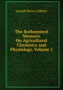 The Rothamsted Memoirs On Agricultural Chemistry and Physiology, Volume 2 - Joseph Henry Gilbert