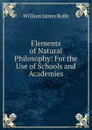 Elements of Natural Philosophy: For the Use of Schools and Academies - William James Rolfe