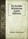 De Excidio Britanniae (Latin Edition) - Joseph Stevenson