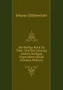 Der Heilige Rock Zu Trier: Und Die Zwanzig Andern Heiligen Ungenahten Rocke (German Edition) - Johann Gildemeister