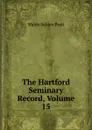 The Hartford Seminary Record, Volume 15 - Waldo Selden Pratt