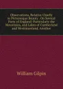 Observations, Relative Chiefly to Picturesque Beauty . On Several Parts of England: Particularly the Mountains, and Lakes of Cumberland and Westmoreland. Another - Gilpin William