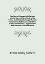 The Law of Domestic Relations of the State of New York, with Forms: Including Marriage, Divorce, Separation, Rights and Liabilities of Married Women, . Apprentices and Servants, Abandonment - Frank Bixby Gilbert