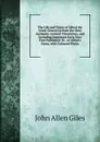 The Life and Times of Alfred the Great: Drawn Up from the Most Authentic Ancient Chroniclers, and Including Important Facts Now First Published: To . of Alfred.s Gems, with Coloured Plates - John Allen Giles
