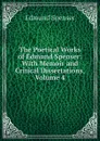 The Poetical Works of Edmund Spenser: With Memoir and Critical Dissertations, Volume 4 - Spenser Edmund