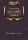 The Rothamsted Experiments: Being an Account of Some of the Results of the Agricultural Investigations Conducted at Rothamsted - John Bennet Lawes