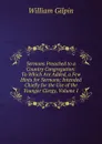 Sermons Preached to a Country Congregation: To Which Are Added, a Few Hints for Sermons; Intended Chiefly for the Use of the Younger Clergy, Volume 1 - Gilpin William