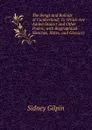 The Songs and Ballads of Cumberland: To Which Are Added Dialect and Other Poems; with Biographical Sketches, Notes, and Glossary - Sidney Gilpin