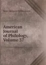 American Journal of Philology, Volume 37 - Basil Lanneau Gildersleeve