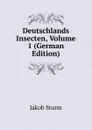 Deutschlands Insecten, Volume 1 (German Edition) - Jakob Sturm