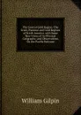The Central Gold Region: The Grain, Pastoral and Gold Regions of North America. with Some New Views of Its Physical Geography; and Observations On the Pacific Railroad - Gilpin William