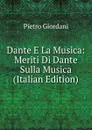 Dante E La Musica: Meriti Di Dante Sulla Musica (Italian Edition) - Pietro Giordani