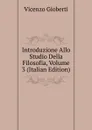 Introduzione Allo Studio Della Filosofia, Volume 3 (Italian Edition) - Vincenzo Gioberti
