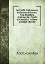 Lezioni Di Diplomanzia Ecclesiastica Dettate, Nella Pontificia Academia Dei Nobili Ecclesiastici, Volume 2 (Italian Edition) - Adolfo Giobbio