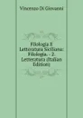 Filologia E Letteratura Siciliana: Filologia. - 2. Letteratura (Italian Edition) - Vincenzo Di Giovanni