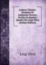 Andrea Chenier: Dramma Di Ambiente Storico, Scritto in Quattro Quadri Da Luigi Illica (Italian Edition) - Luigi Illica