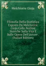Filosofia Della Statistica Esposta Da Melchiorre Gioja Colle Notizie Storiche Sulla Vita E Sulle Opere Dell.autore . (Italian Edition) - Melchiorre Gioja