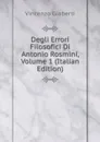 Degli Errori Filosofici Di Antonio Rosmini, Volume 1 (Italian Edition) - Vincenzo Gioberti
