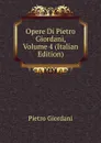 Opere Di Pietro Giordani, Volume 4 (Italian Edition) - Pietro Giordani
