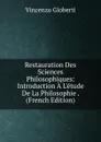 Restauration Des Sciences Philosophiques: Introduction A L.etude De La Philosophie . (French Edition) - Vincenzo Gioberti