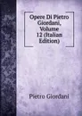 Opere Di Pietro Giordani, Volume 12 (Italian Edition) - Pietro Giordani