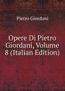 Opere Di Pietro Giordani, Volume 8 (Italian Edition) - Pietro Giordani
